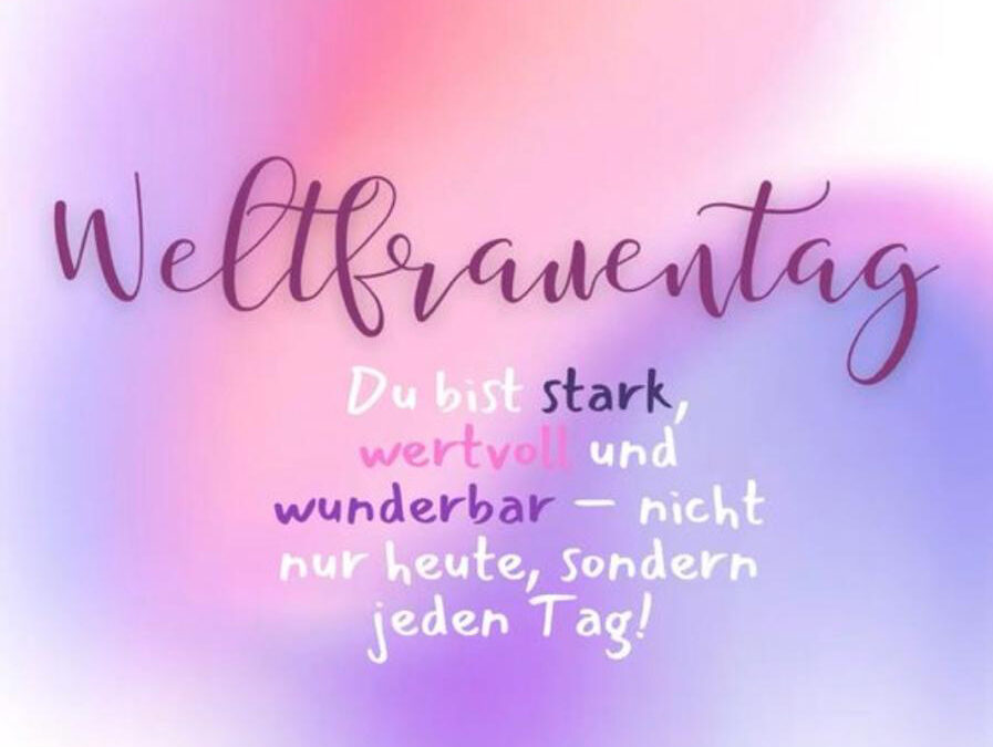 Zum Weltfrauentag senden wir allen Frauen herzliche Grüße!
